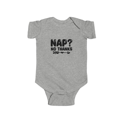 Infant Bodysuit — "Nap? No Thanks" Funny Baby Onesie