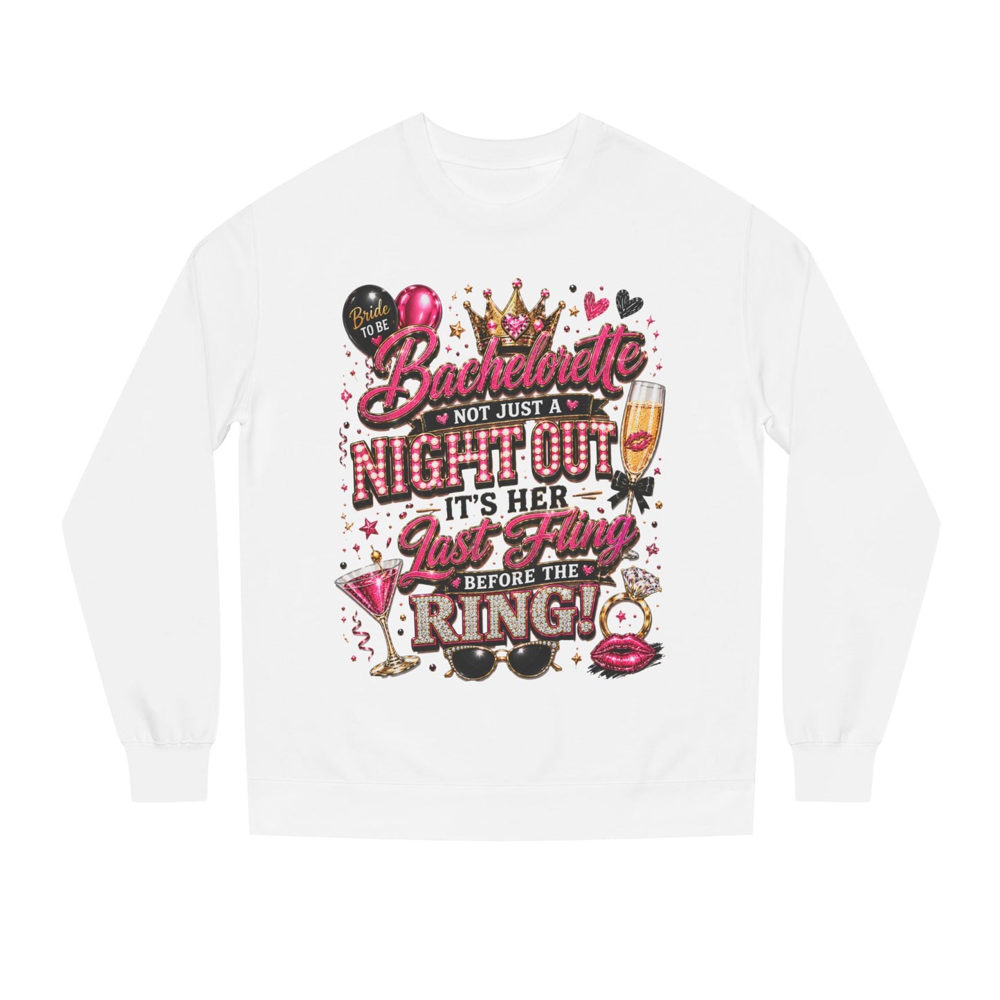 Bachelorette Party Sweatshirt - "Not Just a Night Out, It's Her Last Fling Before the Ring"