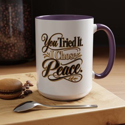 You Tried It, I Chose Peace Coffee Mug — Inspirational Ceramic Accent Mug