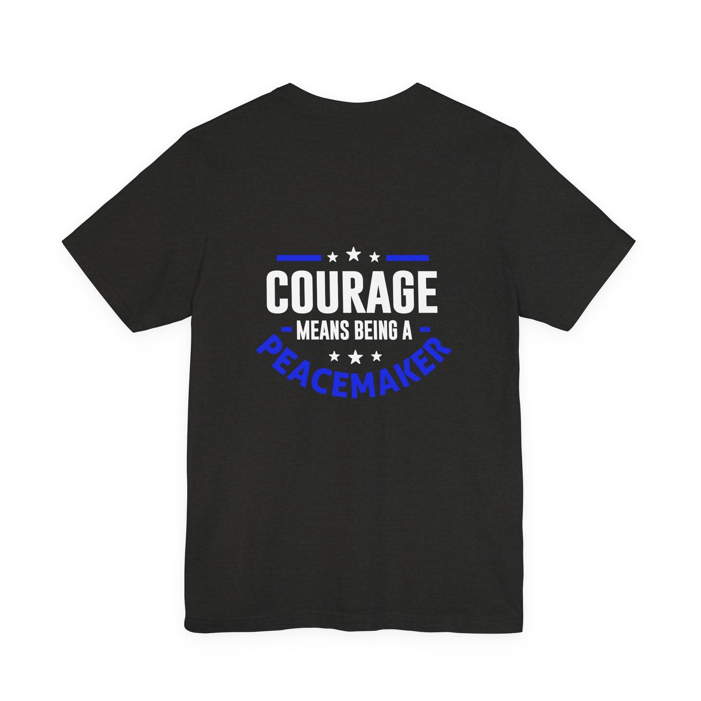 Peacemaker Courage Tee — "Courage Means Being a Peacemaker" Graphic T-Shirt