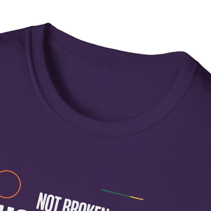 Not Broken Just Unique T-Shirt