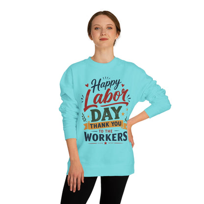 Labor Day Sweatshirt - "Happy Labor Day Thank You to the Workers" Crewneck