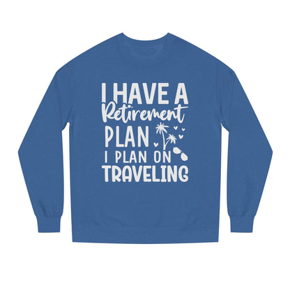 Retirement Travel Sweatshirt – "I Have a Retirement Plan I Plan on Traveling"