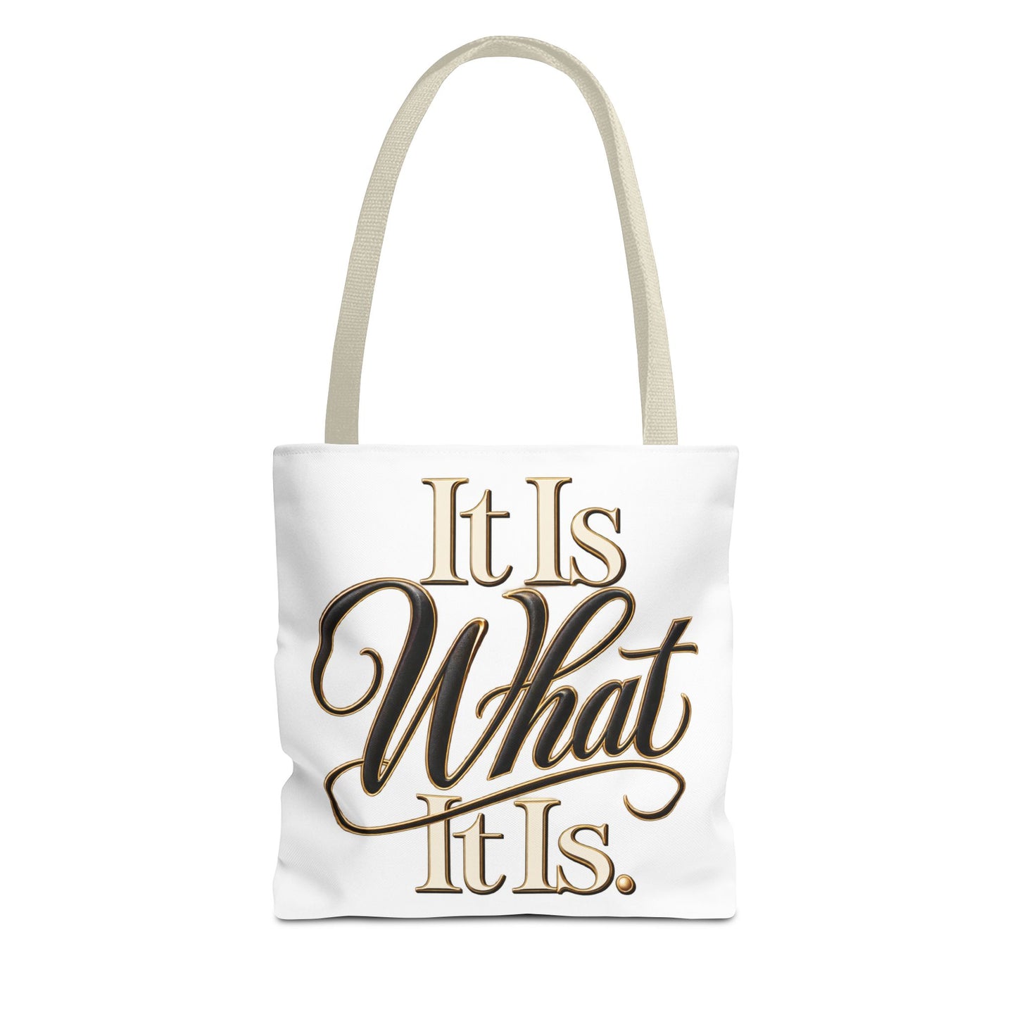 It Is What It Is Tote Bag – Gold Script Motivational Everyday Shopper
