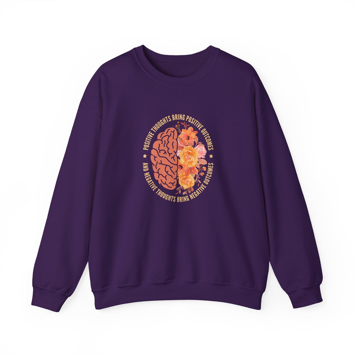 Positive Thoughts Bring Positive Outcomes Butcomes and Negative Thoughts Bring Negatis  Sweatshirt