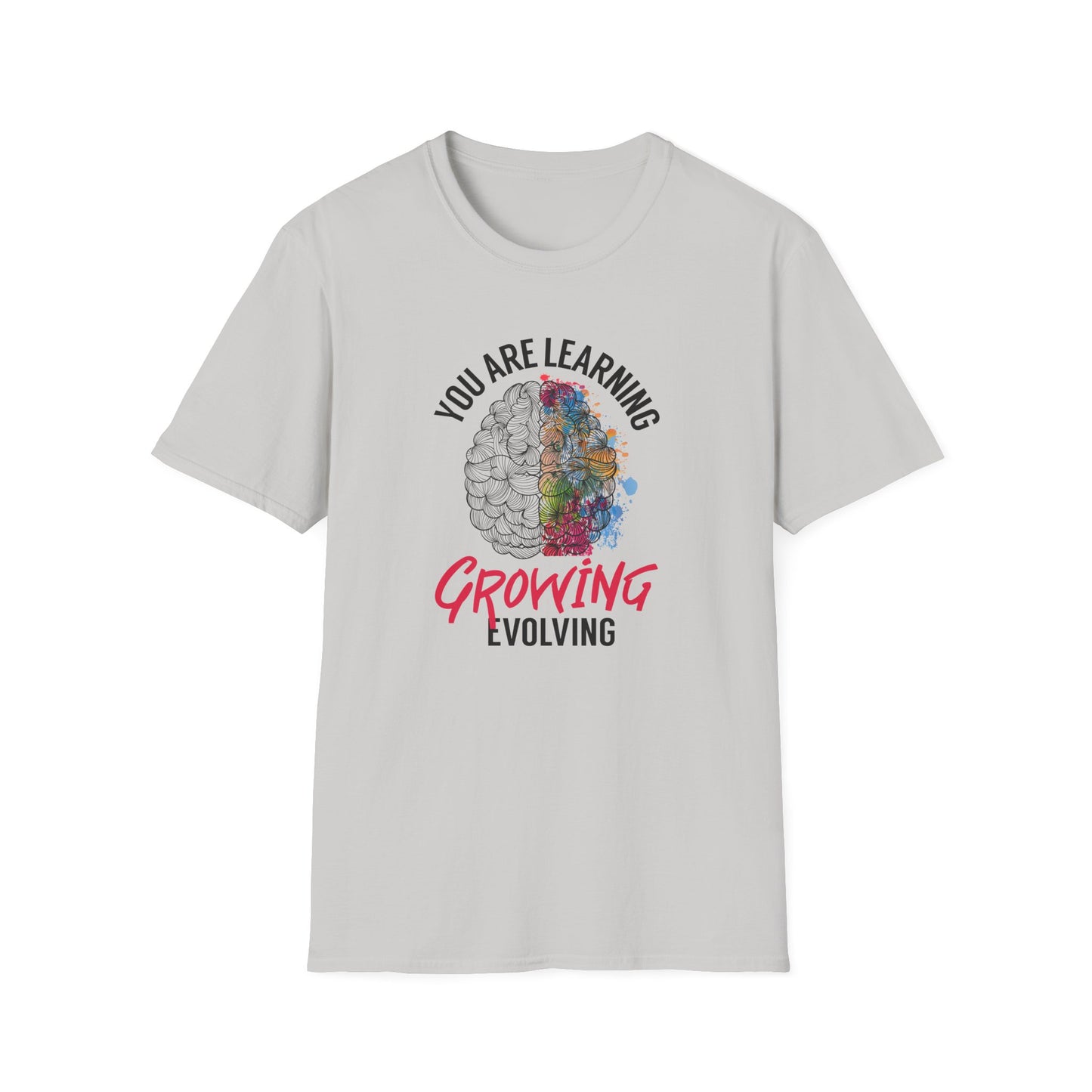 "You Are Learning, Growing, Evolving" T-Shirt