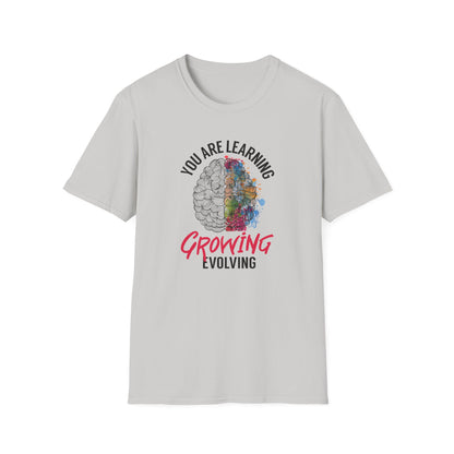 "You Are Learning, Growing, Evolving" T-Shirt