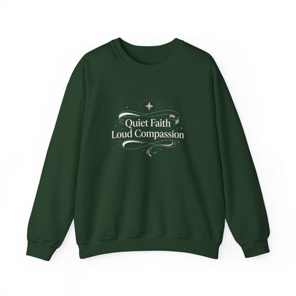 Quiet Faith Loud Compassion  Sweatshirt
