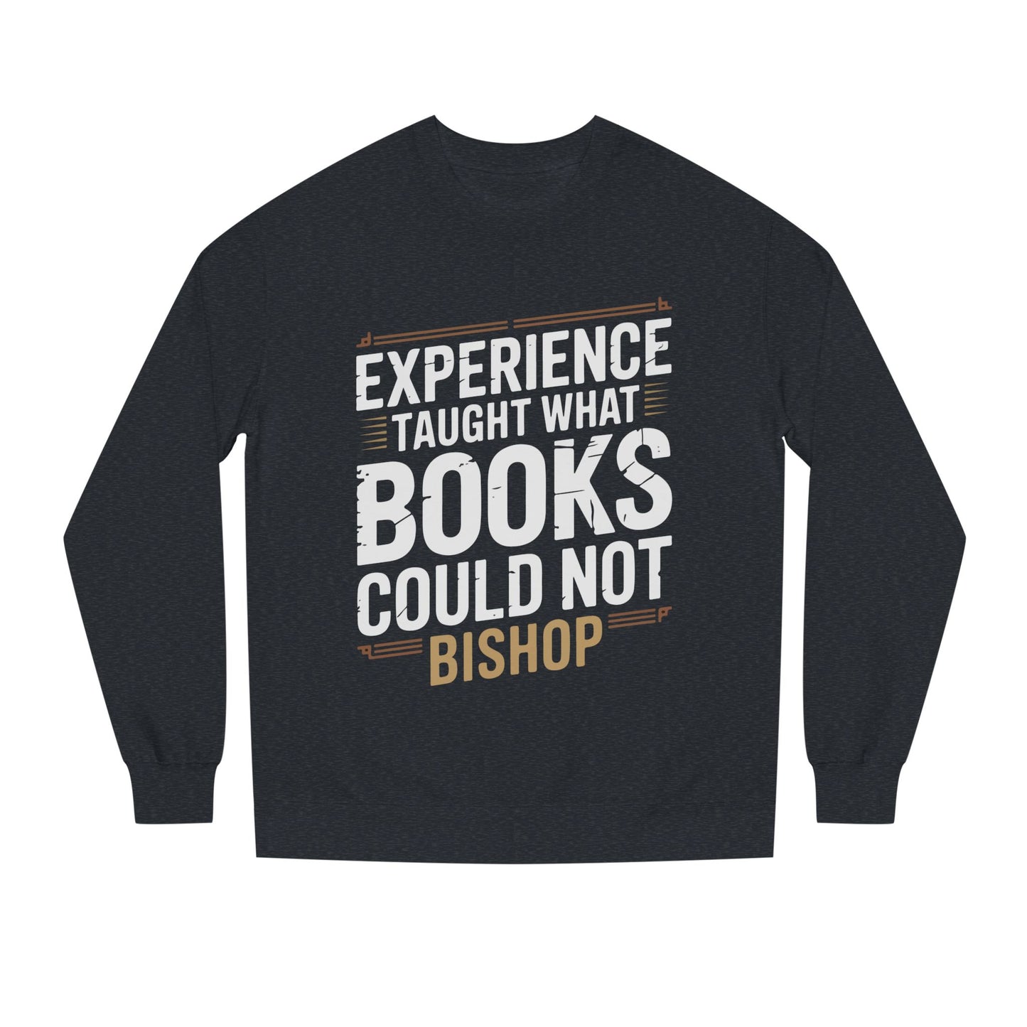 Experience Taught What Books Could Not Sweatshirt — Inspirational Teacher Quote Crewneck