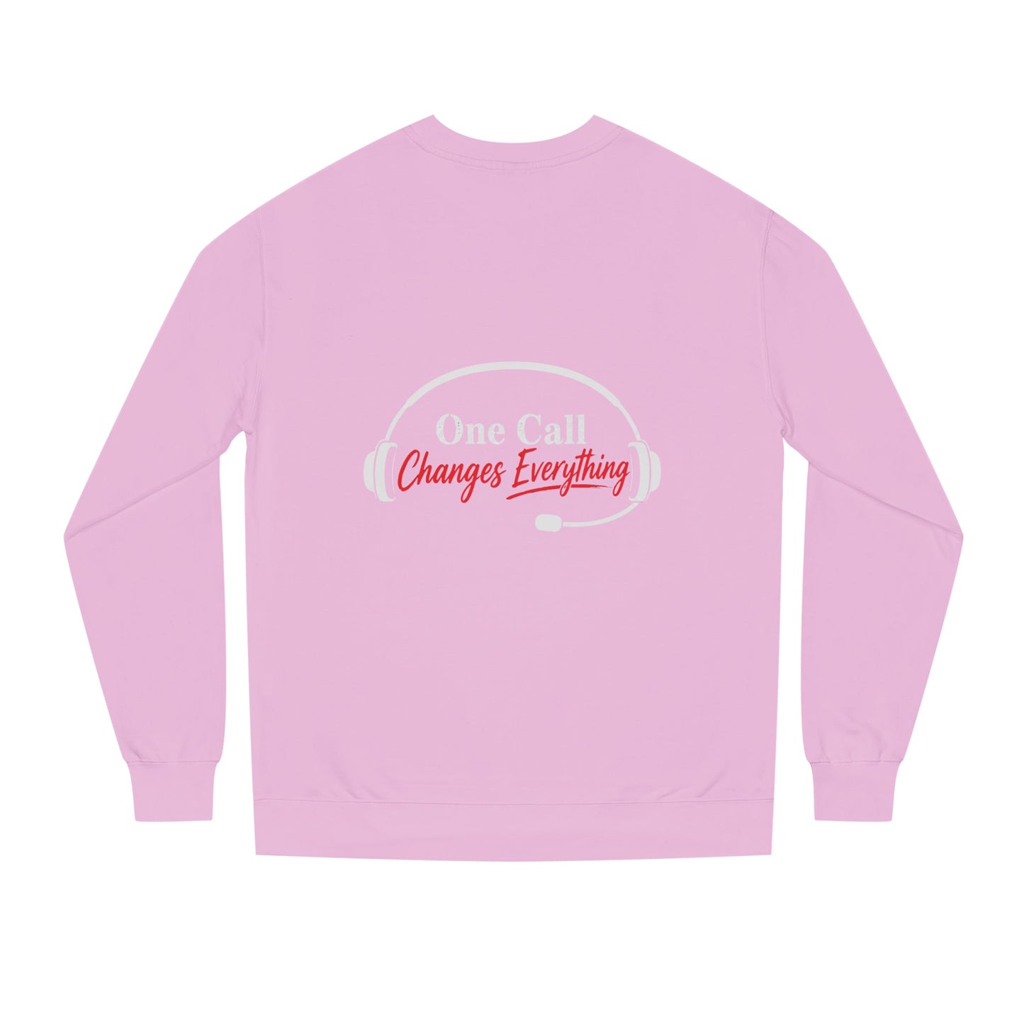 One Call Changes Everything Sweatshirt