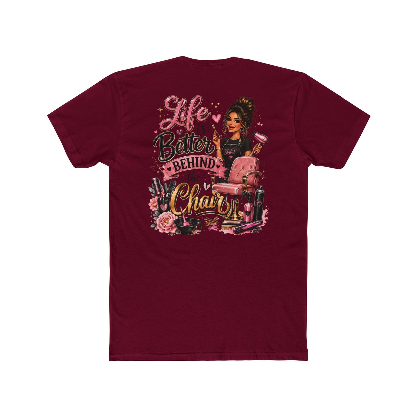 Life Is Better Behind the Chair T-Shirt — Hair Stylist Salon Tee