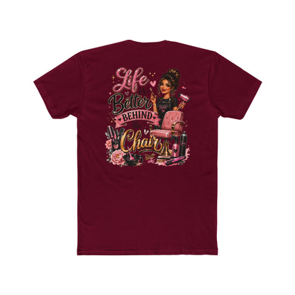 Life Is Better Behind the Chair T-Shirt — Hair Stylist Salon Tee