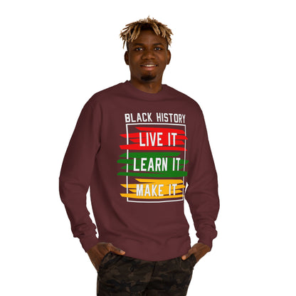 Black History 'Live It, Learn It, Make It' Sweatshirt