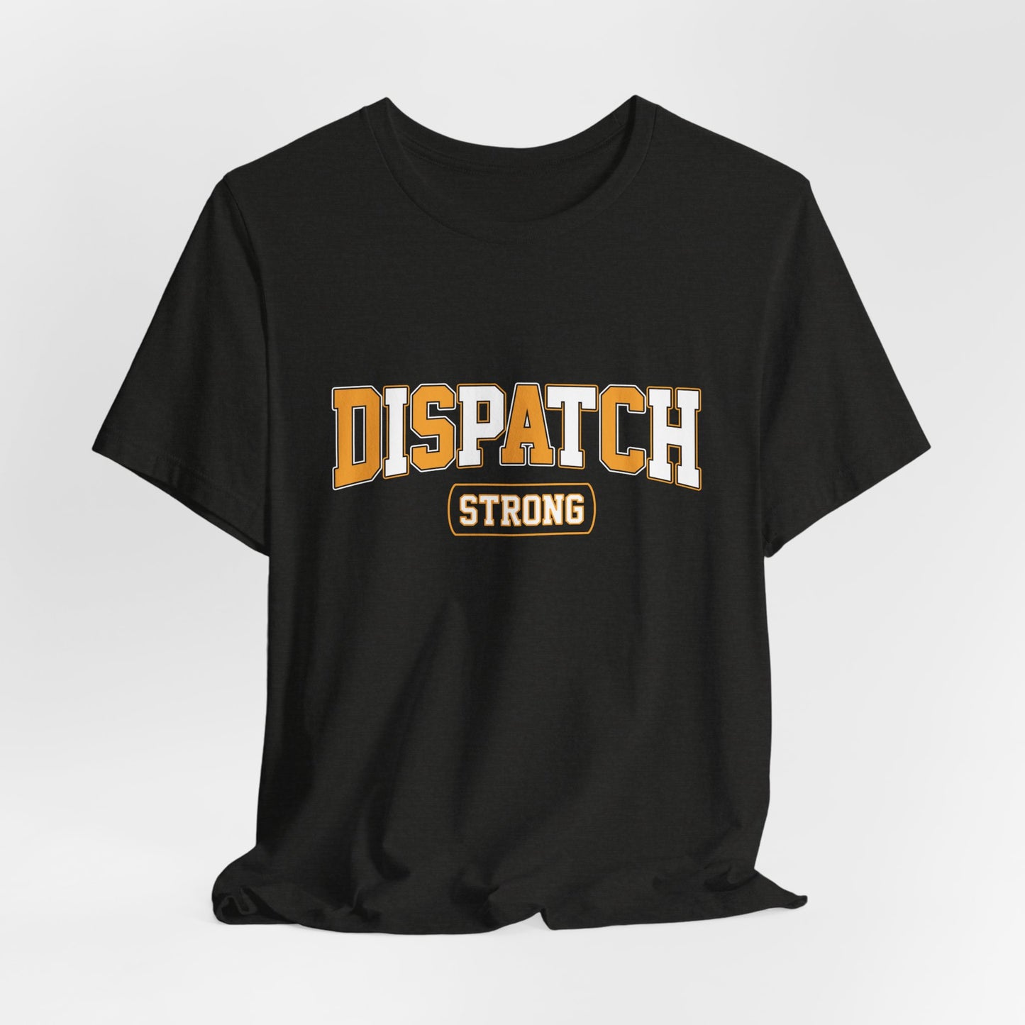 Dispatch Strong T‑Shirt — Bold Rescue Dispatcher Tee