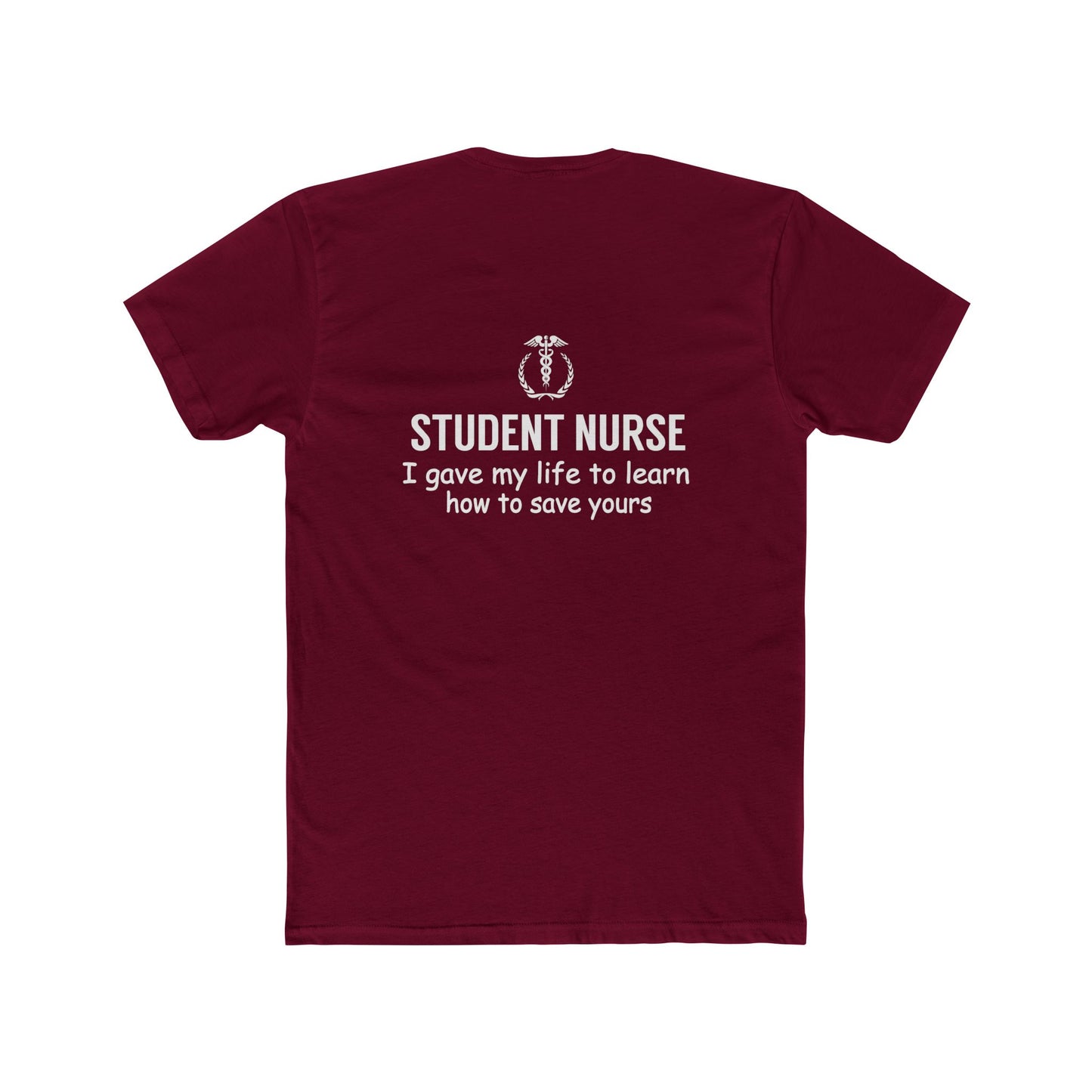 Student Nurse T-Shirt – "I Gave My Life to Learn How to Save Yours" Crew Tee