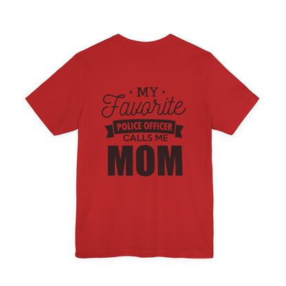 Mom of a Police Officer T-Shirt — "My Favorite Police Officer Calls Me Mom"