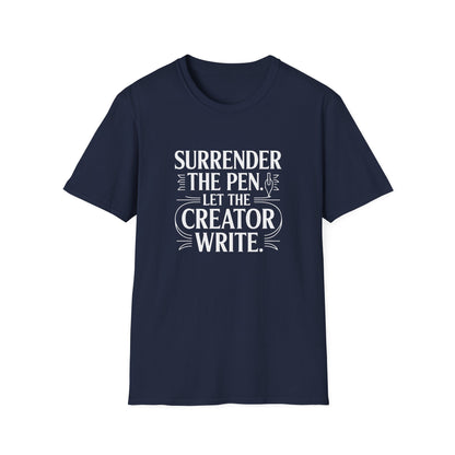 Surrender the Pen Let the Creator Write T-Shirt