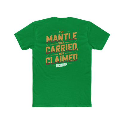 The Mantle Was Carried Not Claimed Tee
