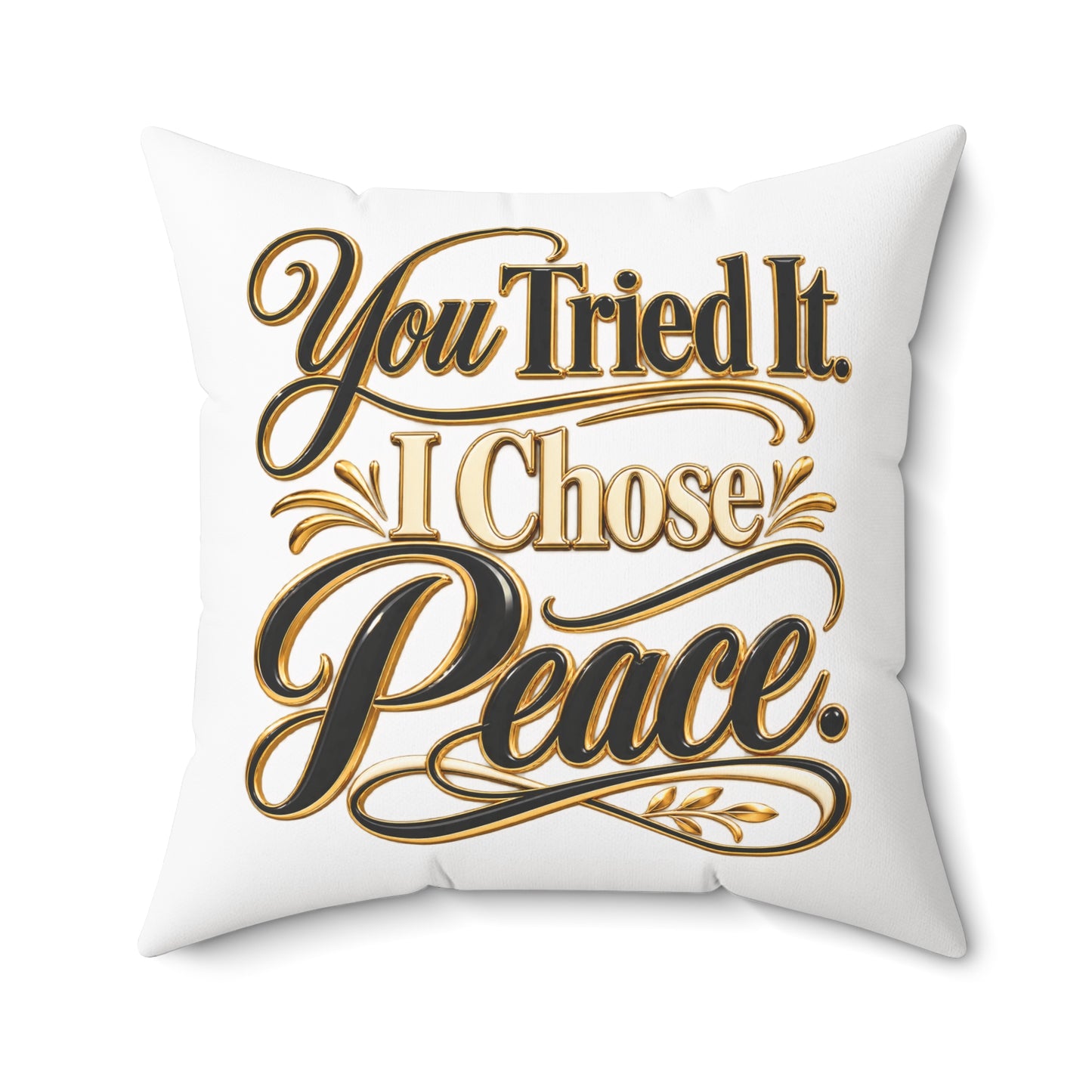 You Tried It I Chose Peace Decorative Pillow
