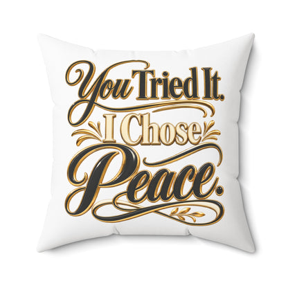 You Tried It I Chose Peace Decorative Pillow