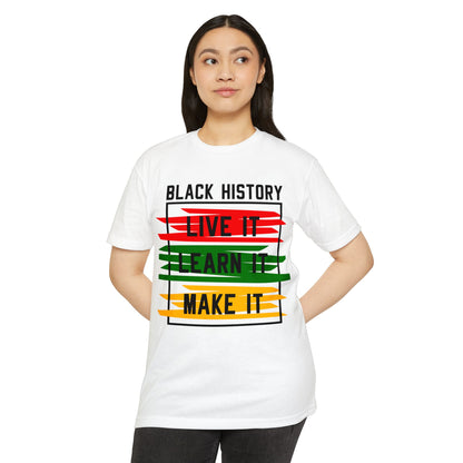 Black History Tee — "Live It, Learn It, Make It" Graphic T-Shirt
