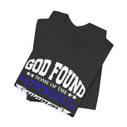 Police Officer Tee — "God Found Some of the Strongest Women and Made Them Police Officers"