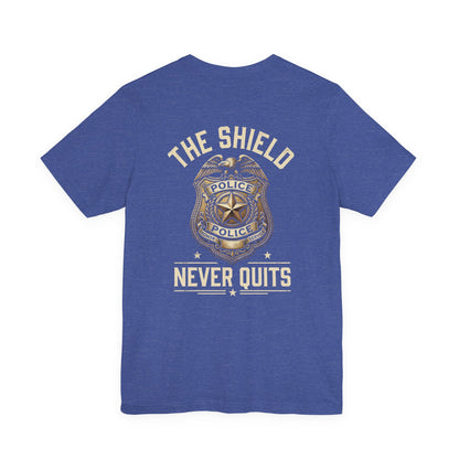 Police Badge T-Shirt — "The Shield Never Quits" Support Tee