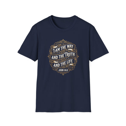 I Am the Way and the Truth and the Life - John 14:6 T-Shirt