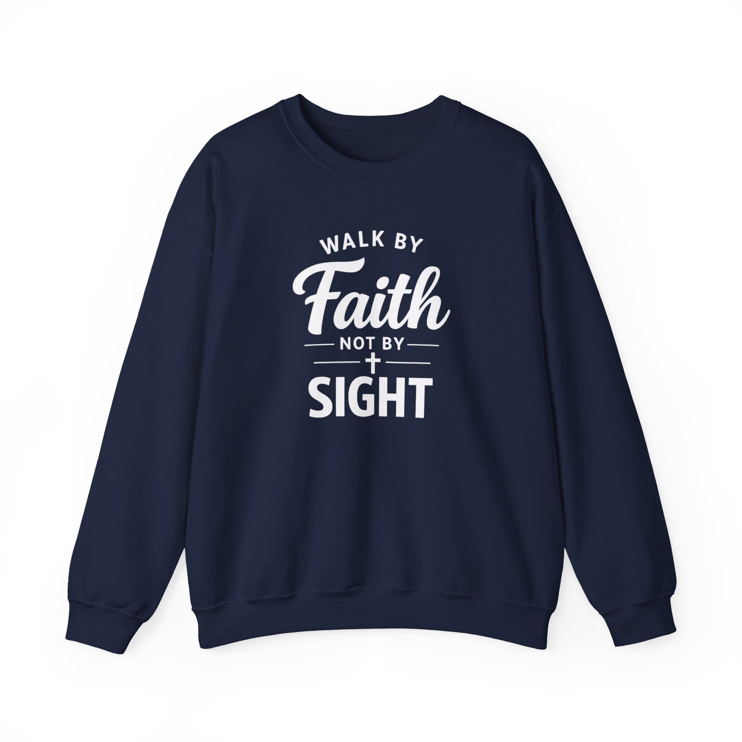 "Walk by Faith Not by Sight"  Crewneck Sweatshirt