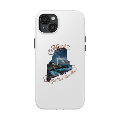 Maine Lighthouse Tough Phone Case — "Can't Get There From Here" State Silhouette