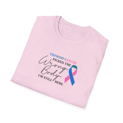 Thyroid Cancer Picked the Wrong Body I'm Still Here T-Shirt