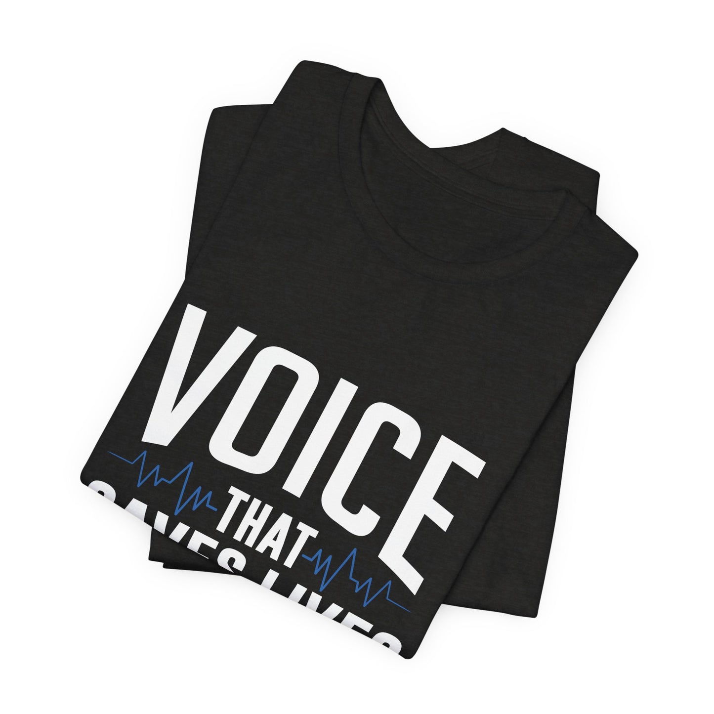 Voice That Saves Lives Tee — 911 Dispatcher EMS Support Shirt