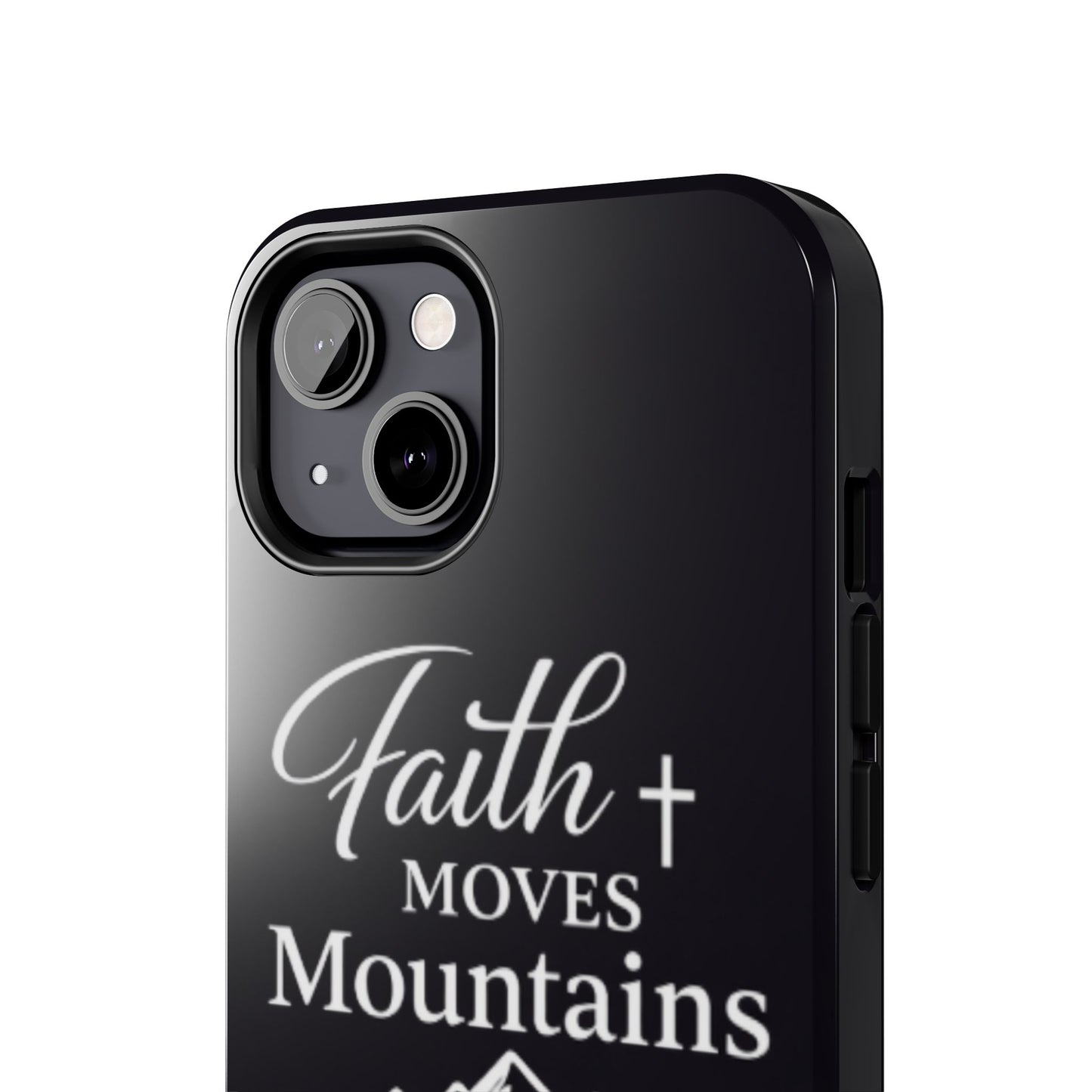 Faith Moves Mountains Tough Phone Case — Christian Inspirational Mountain Design