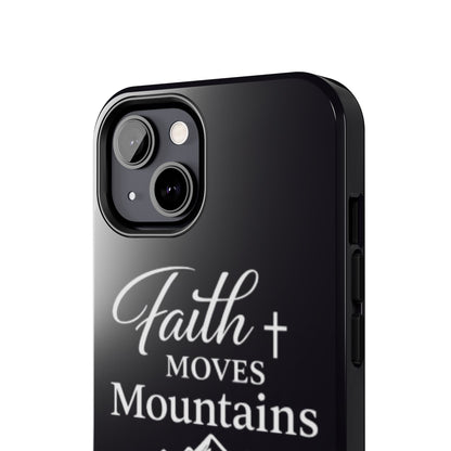 Faith Moves Mountains Tough Phone Case — Christian Inspirational Mountain Design