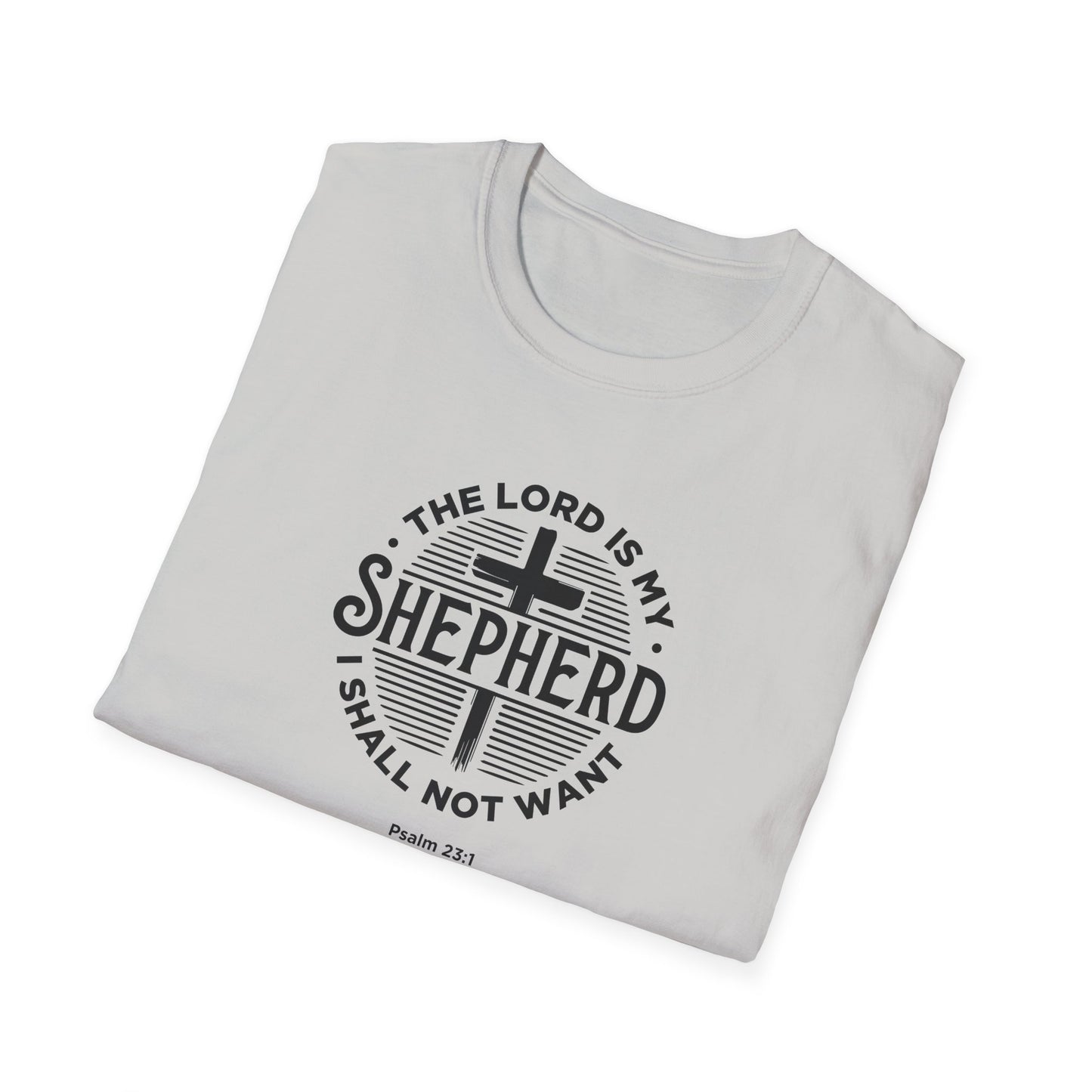 The Lord is My Shepherd I Shall Not Want - Psalm 23:1. T-Shirt
