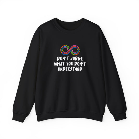 Don't Judge What You Don't Understand Sweatshirt