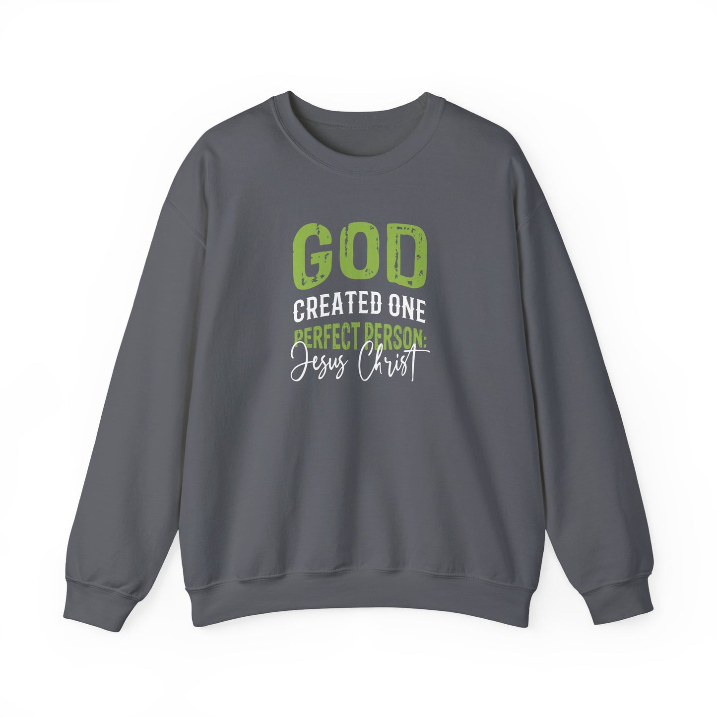 "God Created One Perfect Person Jesus Christ"  Sweatshirt