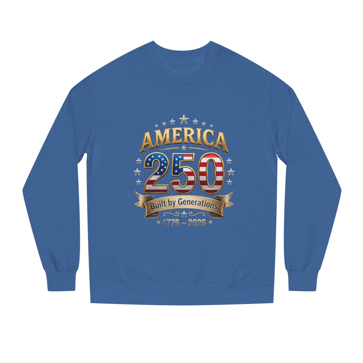 America 250 Anniversary Sweatshirt — Built by Generations (1776–2026)