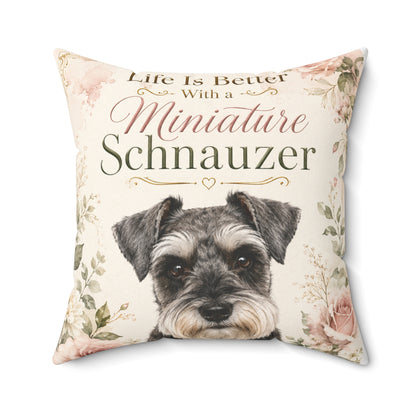 Miniature Schnauzer Throw Pillow — "Life Is Better With a Miniature Schnauzer" Decorative Cushion