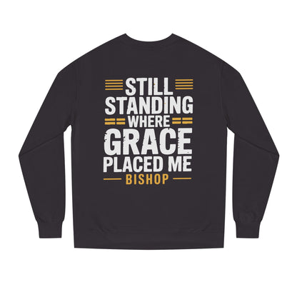 Still Standing Where Grace Placed Me Sweatshirt