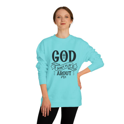 Sweatshirt — "God Don't Play About Me" Christian Faith Crewneck