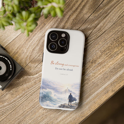 Inspirational 'Be Strong and Courageous' Phone Case