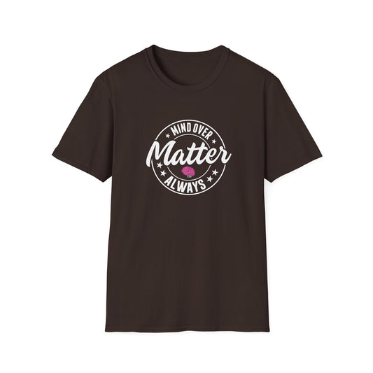 "Mind Over Matter Always" T-Shirt
