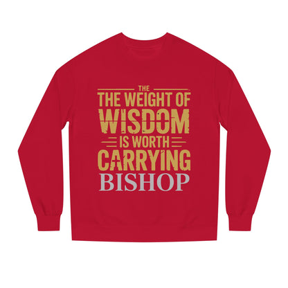 Wisdom Is Worth Carrying Sweatshirt – 'The Weight of Wisdom is Worth Carrying' Bishop Crewneck