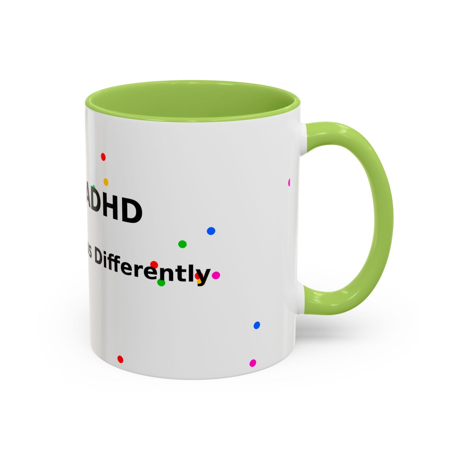 ADHD Coffee Mug - "I Have ADHD, I Don’t Hyperfocus Differently" Accent Mug