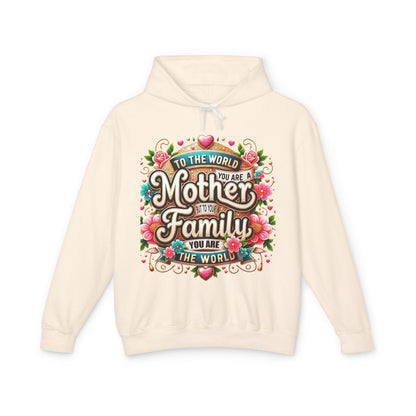 Mother to Family Hoodie – "To the World You Are a Mother, To Your Family You Are the World" Floral Pullover