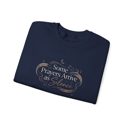 Some Prayers Arrive as Silence Sweatshirt