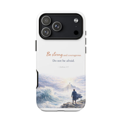 Inspirational 'Be Strong and Courageous' Phone Case