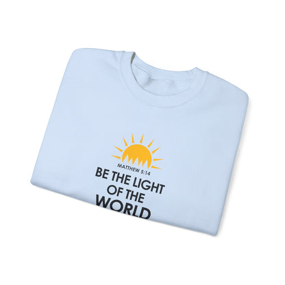 Be the Light of the World - Matthew 5:14 Sweatshirt