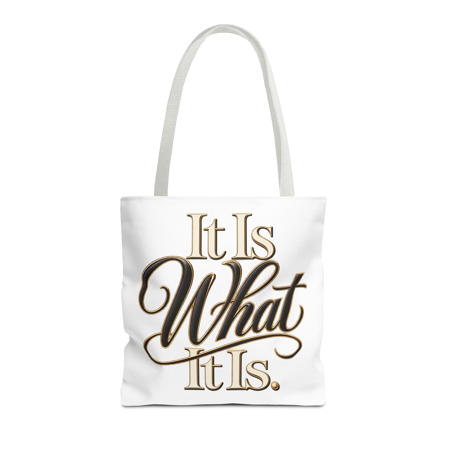 It Is What It Is Tote Bag – Gold Script Motivational Everyday Shopper